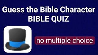 Guess the Bible Character quiz according to the Story/ No Multiple choice / 15 questions