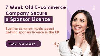 Sponsor Licence UK - 7 Week Old Company Got the Licence - Myths Busted