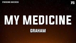 GRAHAM - My Medicine (Lyrics)