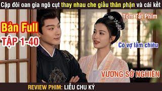 Review Phim: Cặp Đôi Oan Gia Ngõ Cụt Thay Nhau Che Giấu Thân Phận | Full 1-40 | Wood Phim