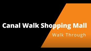 Canal Walk Shopping Mall Walk Through