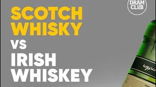 Scotch Whisky vs Irish Whiskey - What’s the difference? What is Triple Distillation?