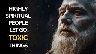 5 Toxic Habits Highly Spiritual People Let Go Of | Spiritual Awakening