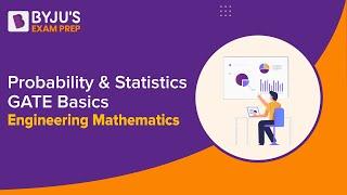 Probability and Statistics GATE Basics | Engineering Mathematics | BYJU'S Exam Prep