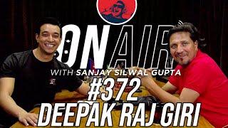 On Air With Sanjay #372 - Deepak Raj Giri