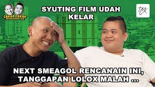 SYUTING FILM UDAH KELAR, SMEAGOL DAN LOLOX PUNYA RENCANA INI! MANTAP KALI LAH!