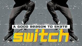 The Real Reason to Skate Switch