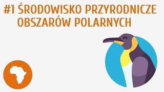 Środowisko przyrodnicze obszarów polarnych #1 [ Obszary okołobiegunowe ]