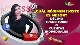 ¿Cuál régimen ISSSTE es mejor? Décimo transitorio o cuentas individuales