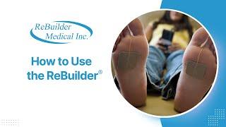 How Do You Use the ReBuilder® to Treat Chronic Nerve Pain?