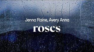 jenna raine - roses (ft. avery anna) (lyrics)