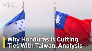 Why Honduras Is Cutting Ties With Taiwan: Analysis | TaiwanPlus News