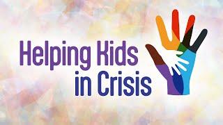 Helping Kids in Crisis: Issues, resources, and solutions in the youth mental health crisis