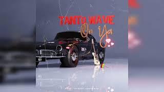 Tanto Wavie - On Ya