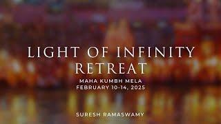 Light of Infinity Retreat Invitation - Maha Kumbh Mela 2025 with Suresh Ramaswamy
