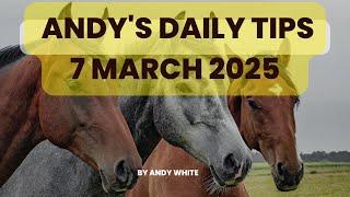 Andy's Daily Tips for Horse Racing, Friday 7th March 2025