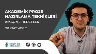 Ders 12 - Amaç ve Hedefler | Akademik Proje Hazırlama Teknikleri