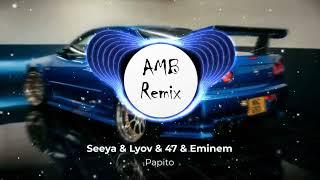 Seeya & Lyov & 47 & Eminem - Papito (AMB Remix)