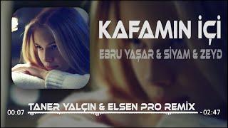 Ebru Yaşar & Siyam & Zeyd - Kafamın İçi (Taner Yalçın & Elsen Pro Remix)