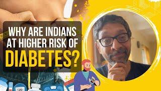 Why are Indians at high risk of Diabetes?