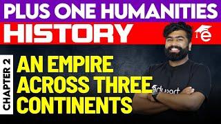 Plus One Humanities | History - An Empire Across Three Continents | Eduport