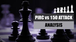 Pirc vs 150 Attack | Analysis & Ideas