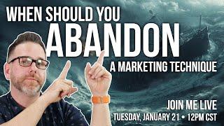 When Should You Abandon A Marketing Technique