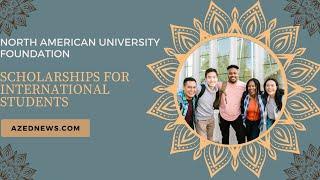 North American University Foundation Scholarships for International Students