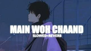 Main wo Chand [ slowed+reverb] lyrics Arijit Singh Fresh vibes.