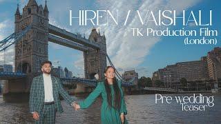 London Pre-wedding Teaser 2024 l HIREN/VAISHALI