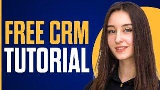 Best FREE CRM Tutorial For Beginners 2024