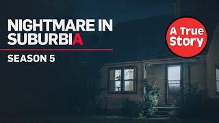 Nightmare in Suburbia: The COMPLETE Season 5 | A True Story