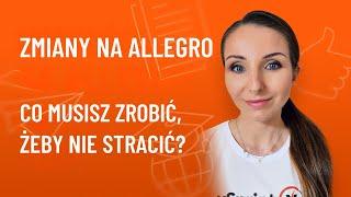 Zmiany na Allegro? Co musisz zrobić, żeby nie stracić?