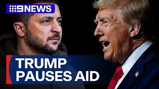 US President Donald Trump has suspended all military aid to Ukraine | 9 News Australia