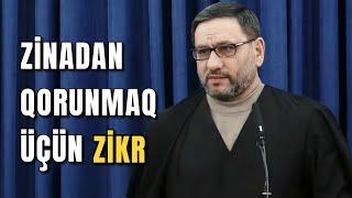 Haram baxışdan qorunmaq üçün zikr - Hacı Şahin - Özünlə mübarizə yolları