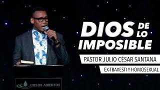 ¡DIOS DE LO IMPOSIBLE! - Julio César Santana