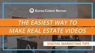 The Easiest Way to Make Real Estate Videos | Keeping Current Matters