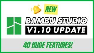 HUGE NEW FEATURES - Bambu Studio 1.10 Update - Bambu Lab - MakerWorld