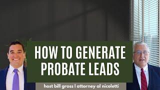 How To Generate Probate Leads | with Attorney Al Nicoletti