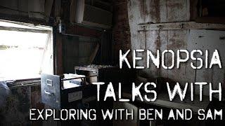 Kenopsia Talks with Exploring with Ben and Sam