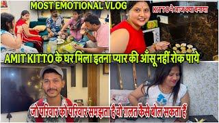 KITTO के घर मिला इतना प्यार की आँसू नहीं रोक पाये|VLOG-2618|