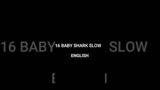 16 BABY SHARK SLOW ENGLISH