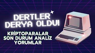 Dertler Derya Oldu! Bitcoin Kriptoparalar ve Altcoinlerde Son Durum Analizi