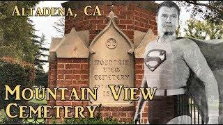 Exploring Mountain View Cemetery, Altadena, CA: Superman George Reeves Grave and Many Others