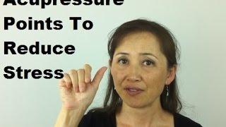 Acupressure Points to Reduce Stress and Irritability - Massage Monday 216