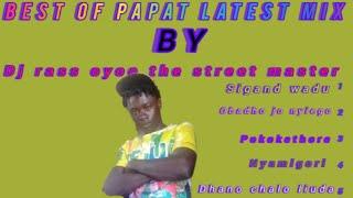 best of papat latest mix by dj rass oyoo the street master sigand wadu obadho jo nyiego