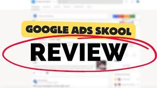 Google Ads Skool Review (Free Google Ads Courses + Community)