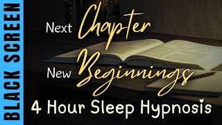 Sleep Hypnosis for Next Chapter of Your Life [Black Screen] 4 Hour