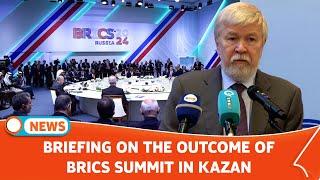 BRIEFING ON THE OUTCOME OF BRICS SUMMIT IN KAZAN