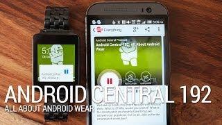 Android Central 192: All About Android Wear